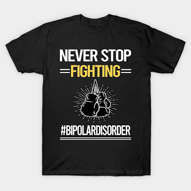 Never Stop Fighting Bipolar Disorder T-Shirt by lainetexterbxe49